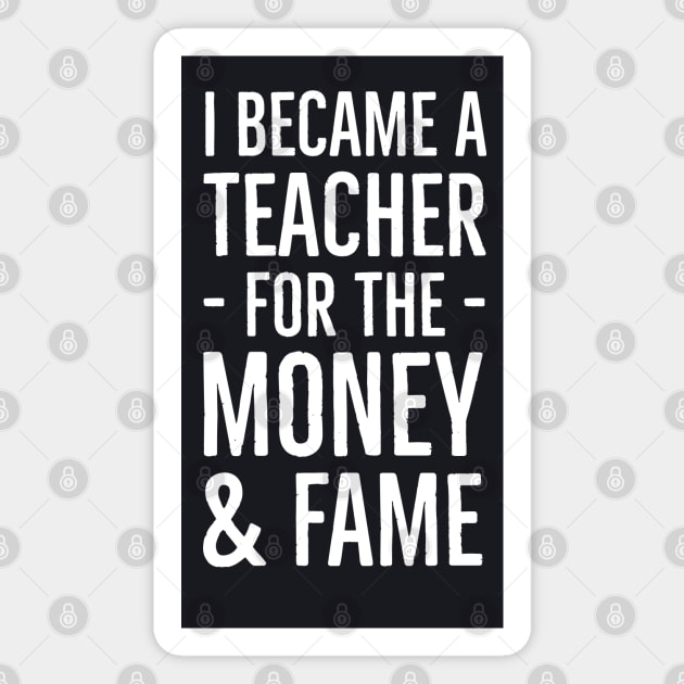 I Became A Teacher For The Money And Fame Magnet by Suzhi Q